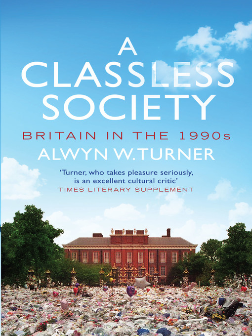 Title details for A Classless Society by Alwyn W. Turner - Available